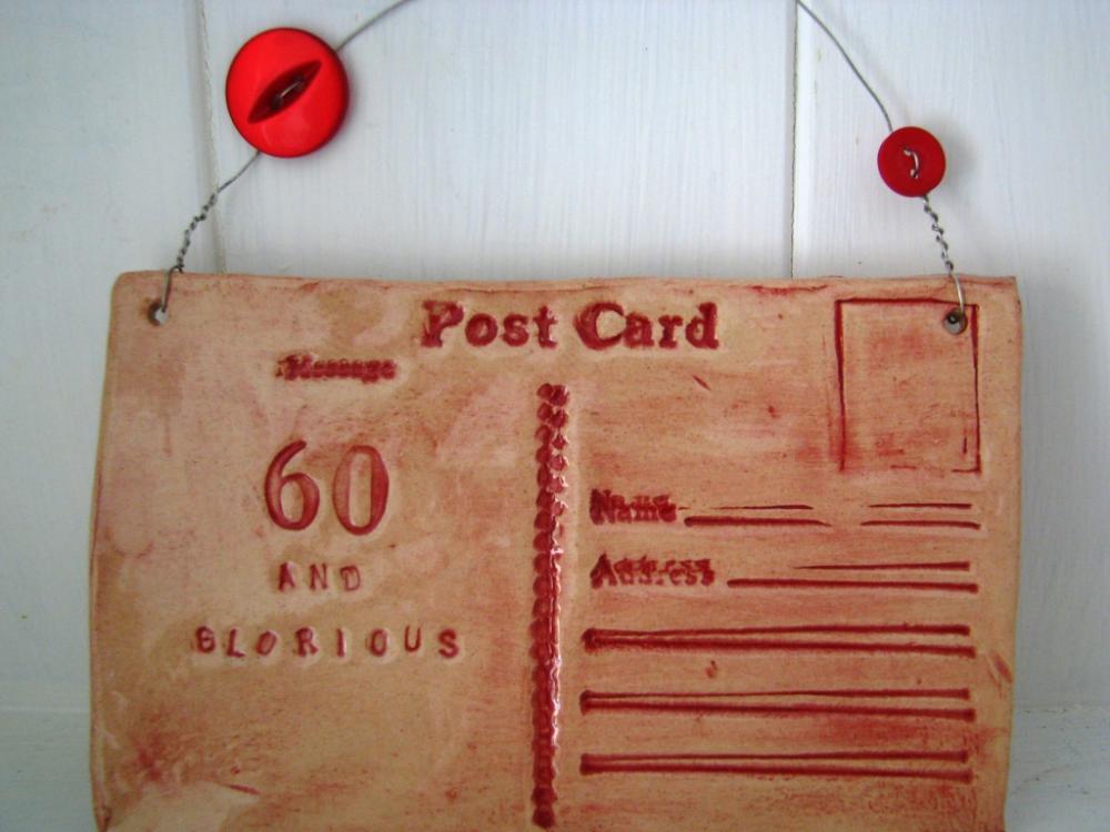 60 and Glorious - Ceramic postcard - handmade in Wales, UK. Ready to ship