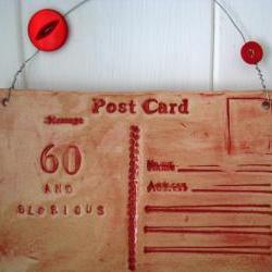 60 and Glorious - Ceramic postcard - handmade in Wales, UK. Ready to ship